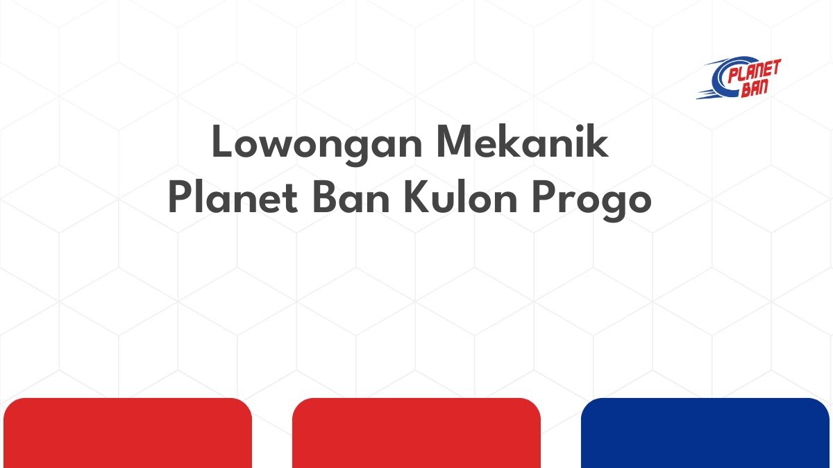 Lowongan Mekanik Planet Ban Kulon Progo