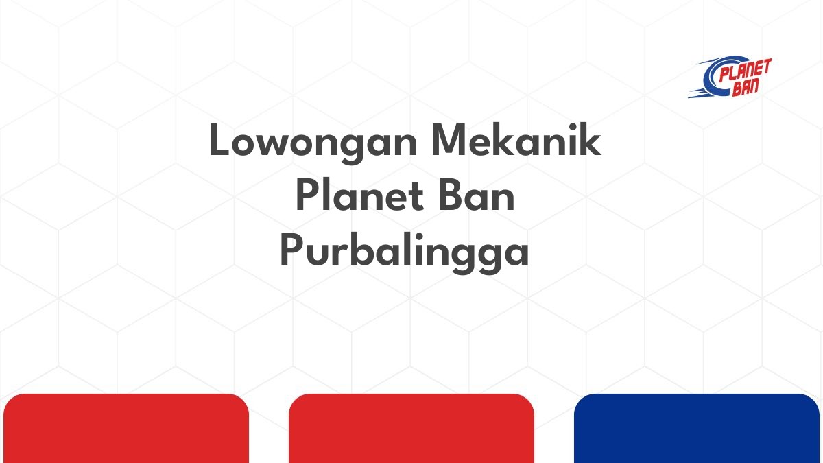 Lowongan Mekanik Planet Ban Purbalingga