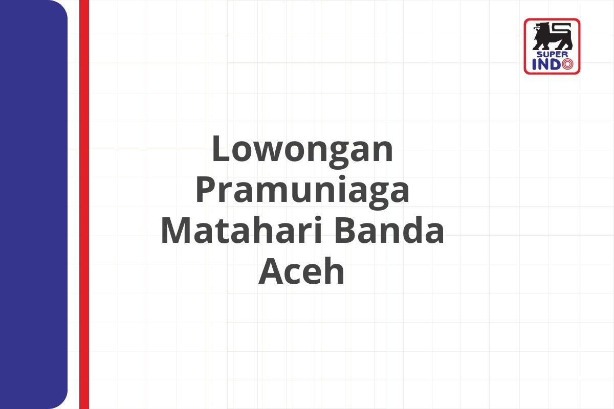 Lowongan Pramuniaga Matahari Banda Aceh