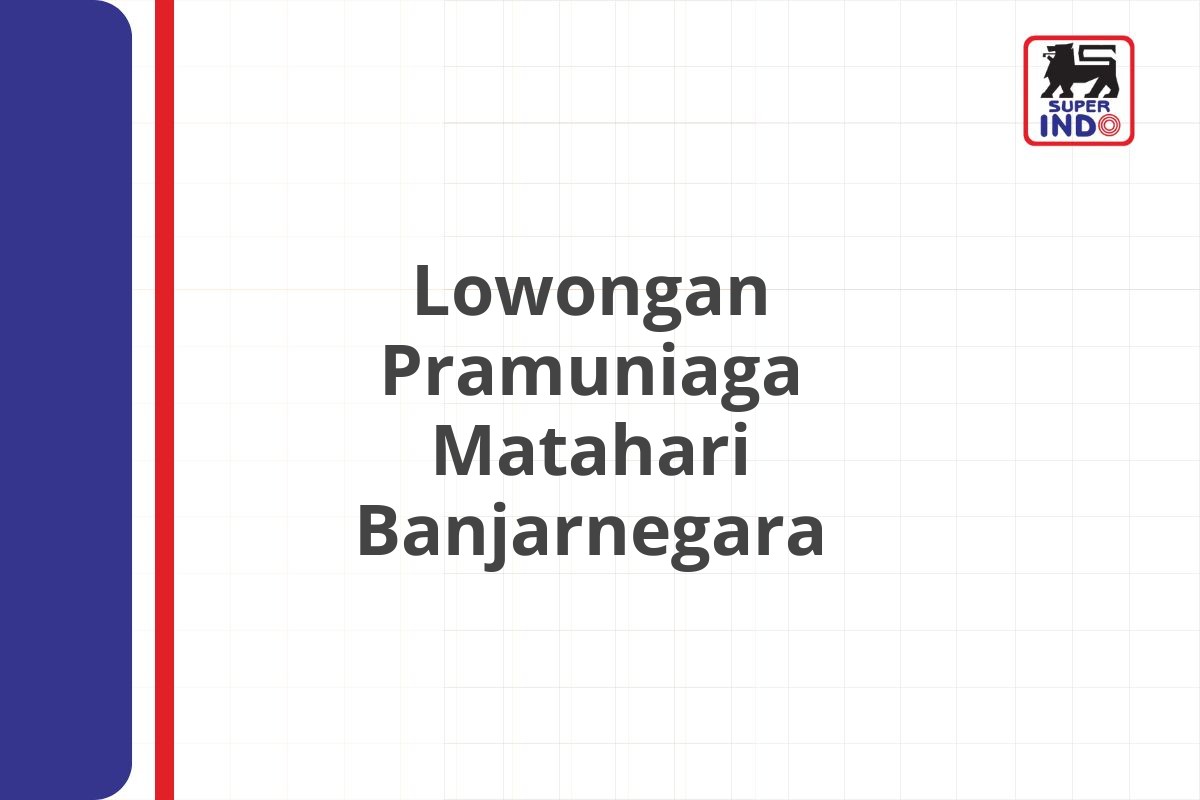 Lowongan Pramuniaga Matahari Banjarnegara