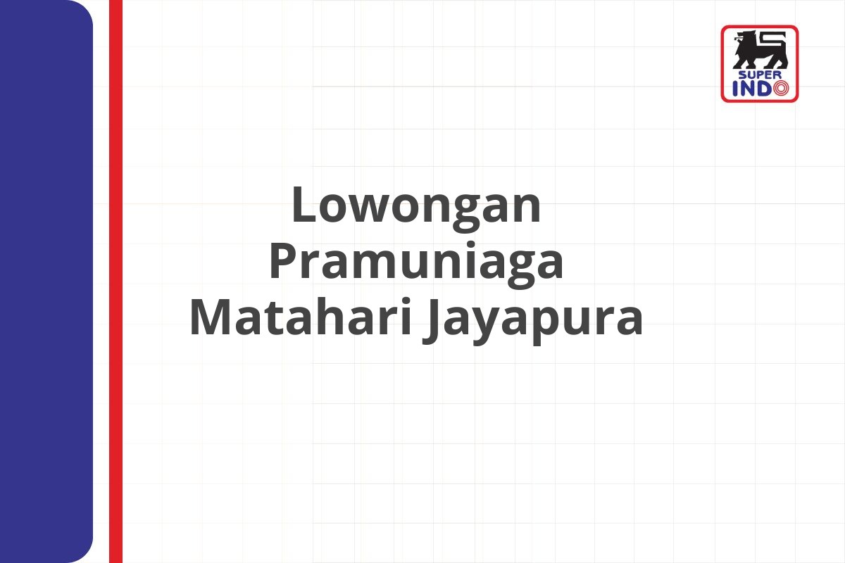 Lowongan Pramuniaga Matahari Jayapura