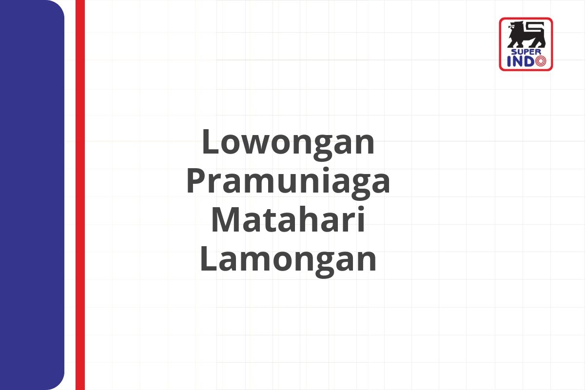 Lowongan Pramuniaga Matahari Lamongan