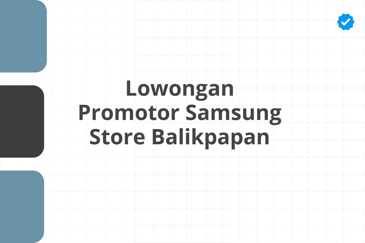 Lowongan Promotor Samsung Store Balikpapan