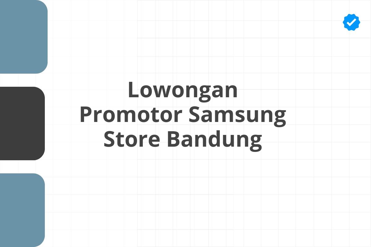 Lowongan Promotor Samsung Store Bandung