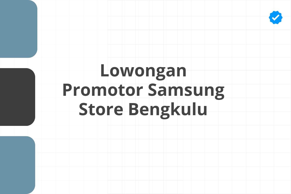 Lowongan Promotor Samsung Store Bengkulu