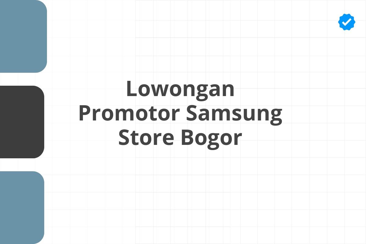 Lowongan Promotor Samsung Store Bogor