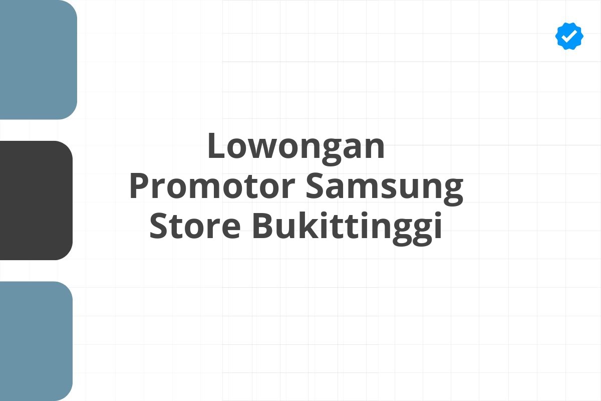 Lowongan Promotor Samsung Store Bukittinggi