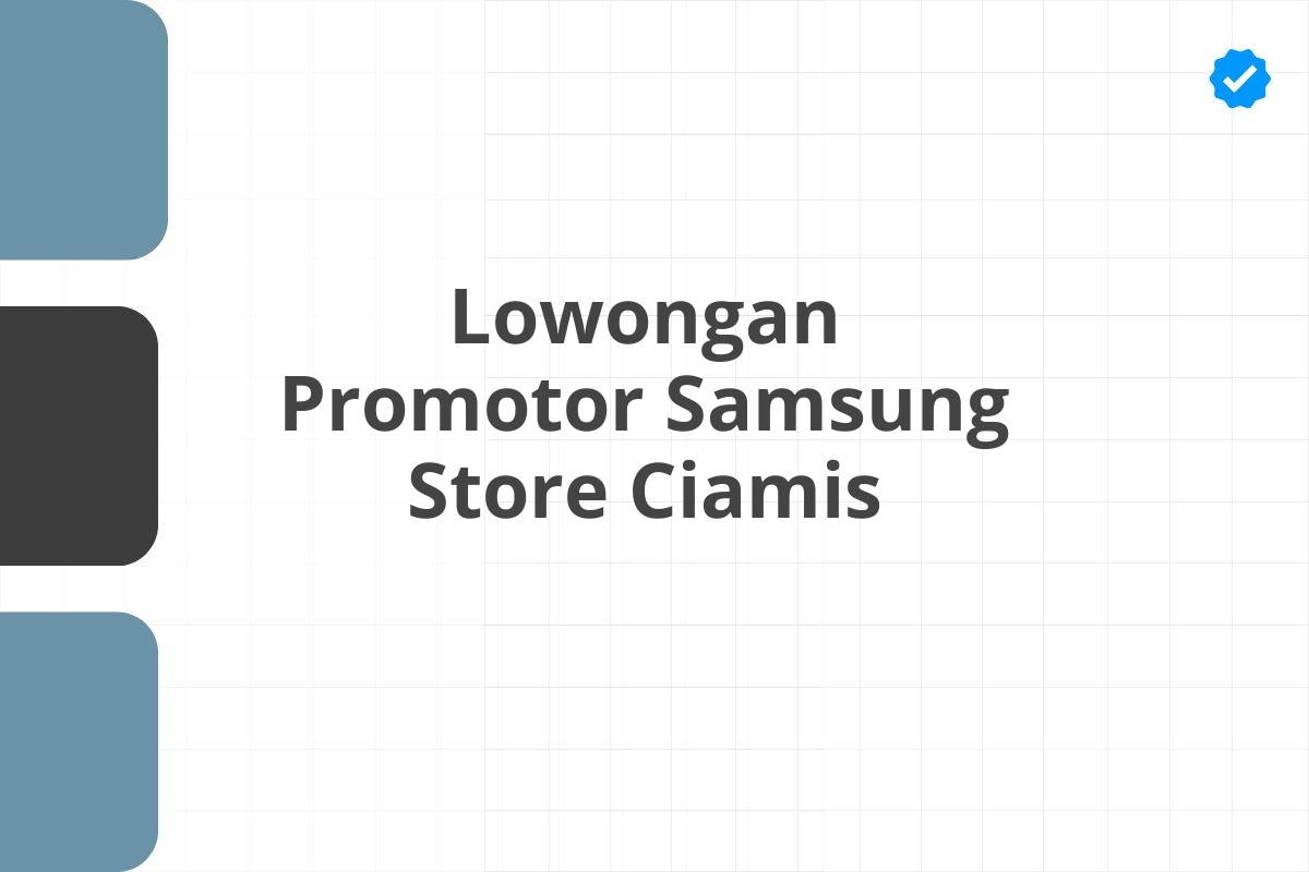 Lowongan Promotor Samsung Store Ciamis