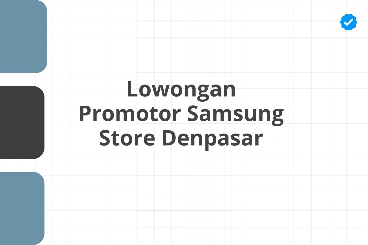 Lowongan Promotor Samsung Store Denpasar