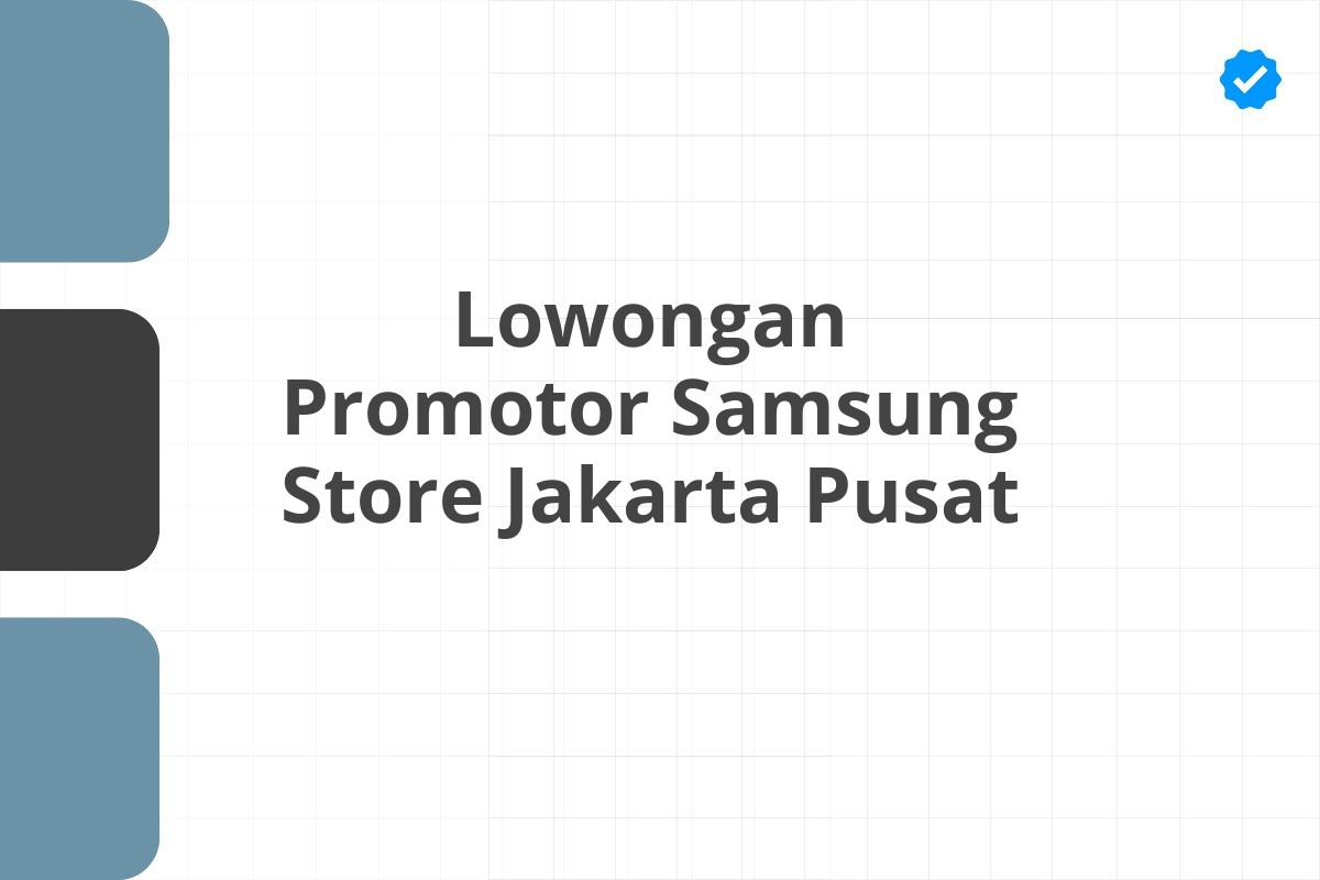 Lowongan Promotor Samsung Store Jakarta Pusat