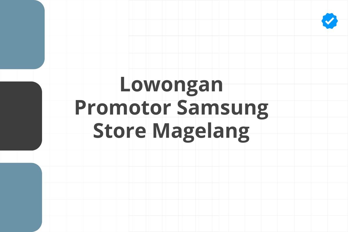 Lowongan Promotor Samsung Store Magelang