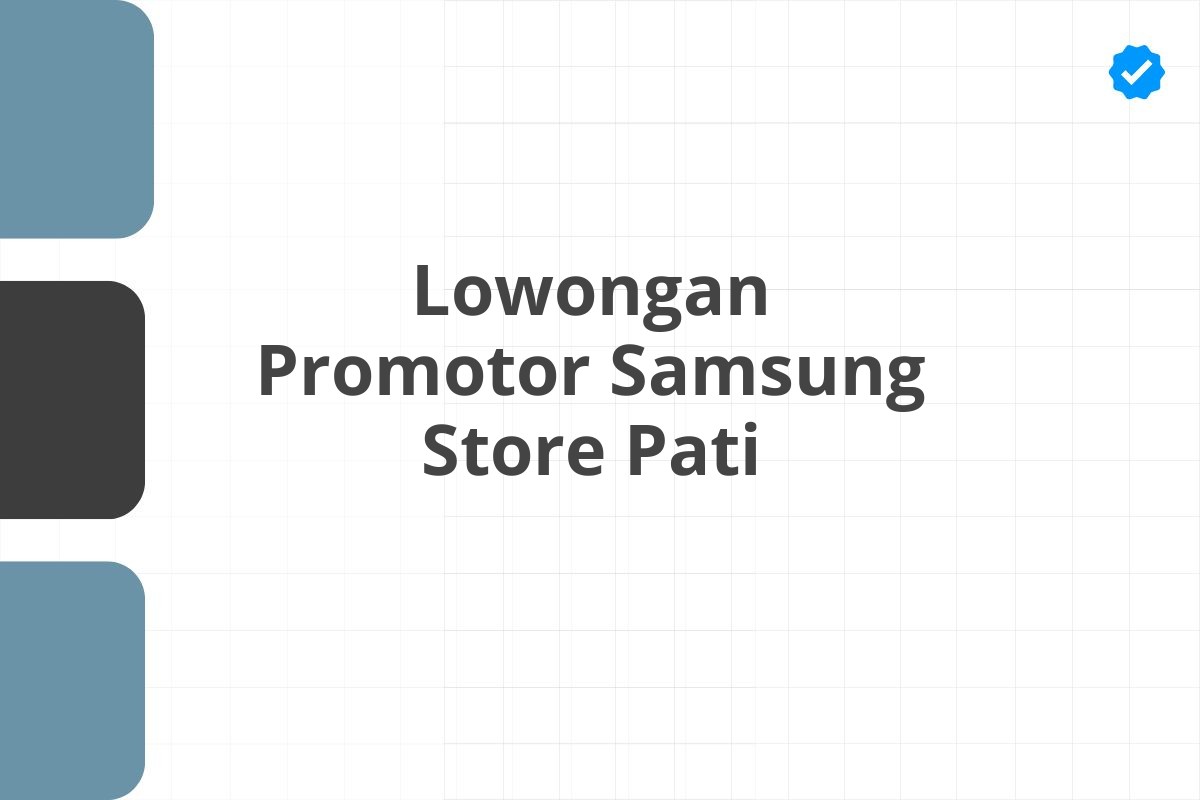 Lowongan Promotor Samsung Store Pati