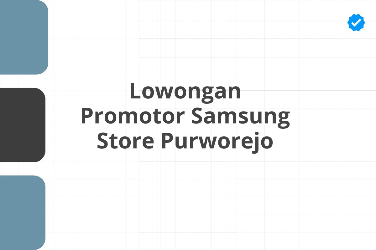 Lowongan Promotor Samsung Store Purworejo