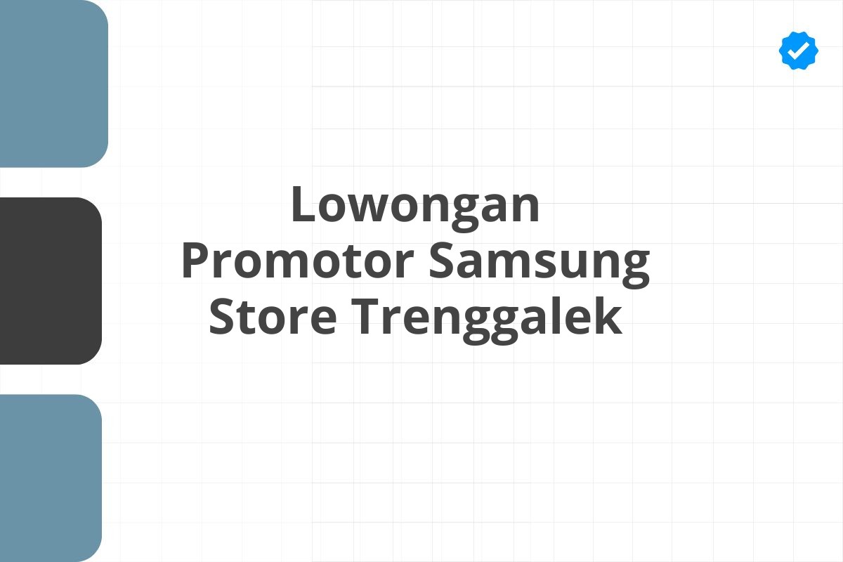 Lowongan Promotor Samsung Store Trenggalek