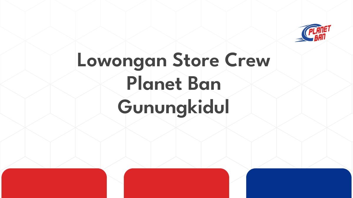 Lowongan Store Crew Planet Ban Gunungkidul