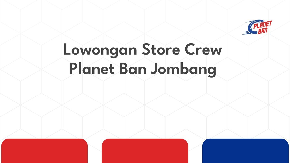 Lowongan Store Crew Planet Ban Jombang