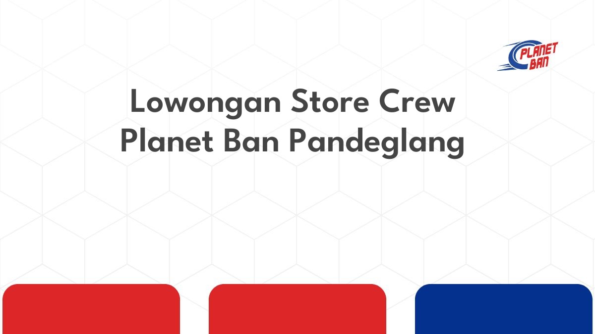 Lowongan Store Crew Planet Ban Pandeglang