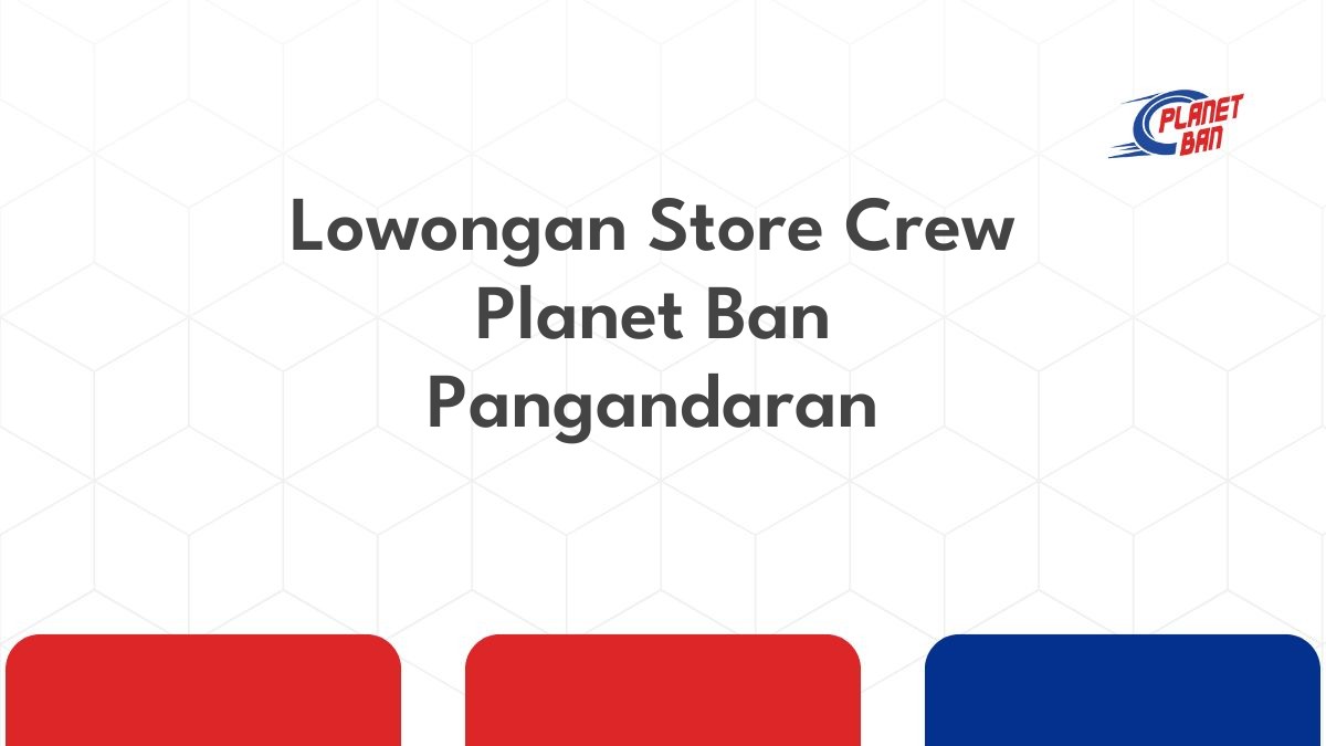 Lowongan Store Crew Planet Ban Pangandaran