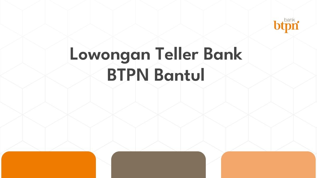 Lowongan Teller Bank BTPN Bantul