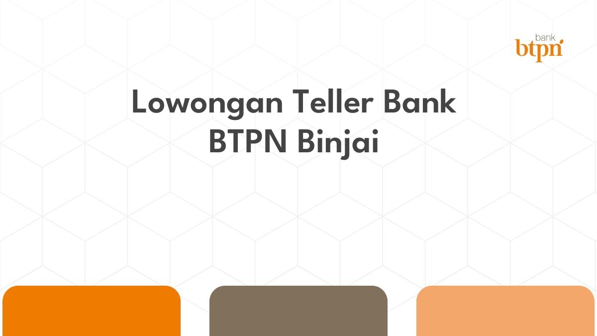 Lowongan Teller Bank BTPN Binjai