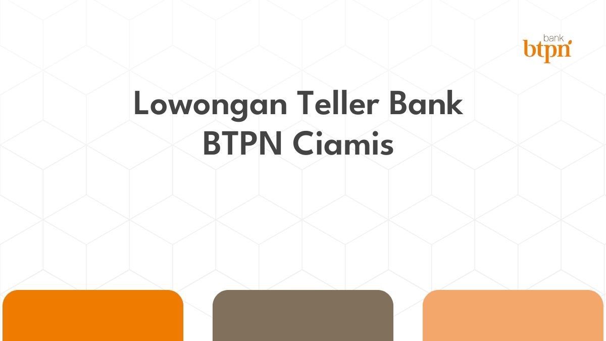 Lowongan Teller Bank BTPN Ciamis