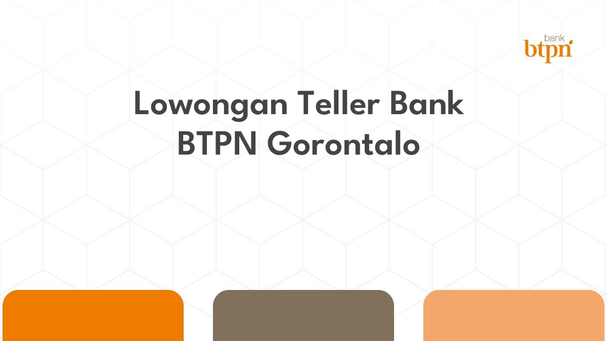 Lowongan Teller Bank BTPN Gorontalo