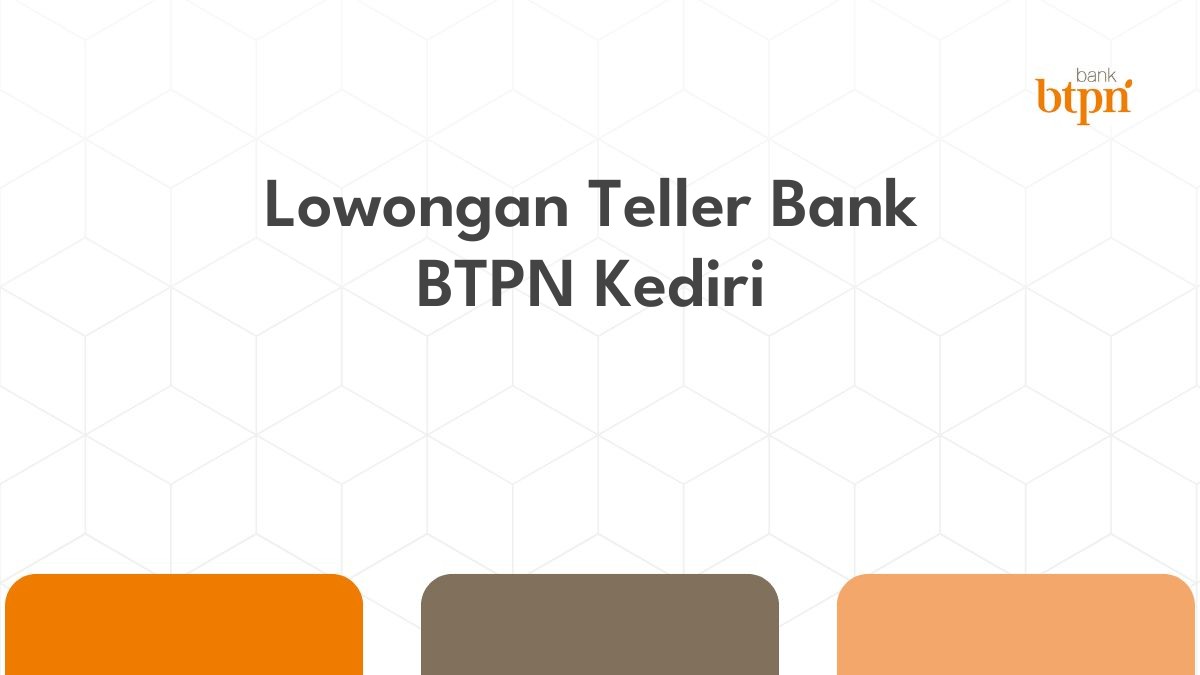 Lowongan Teller Bank BTPN Kediri