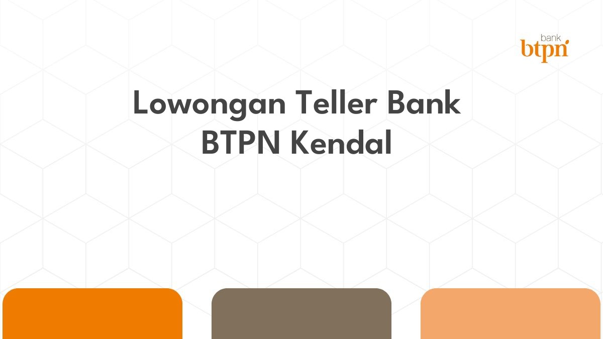 Lowongan Teller Bank BTPN Kendal