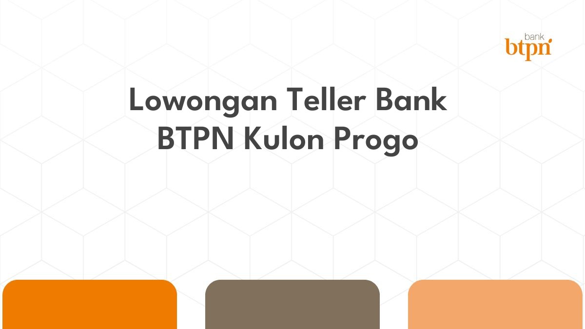 Lowongan Teller Bank BTPN Kulon Progo