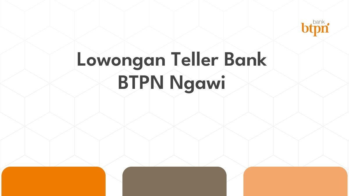 Lowongan Teller Bank BTPN Ngawi