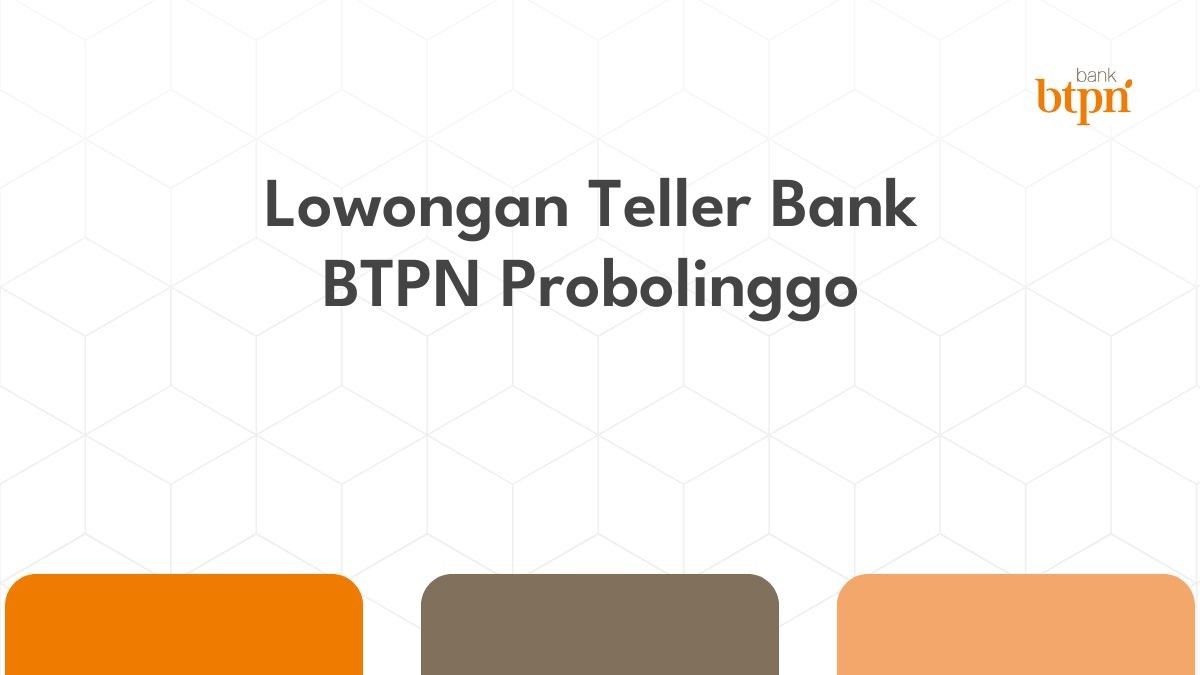 Lowongan Teller Bank BTPN Probolinggo