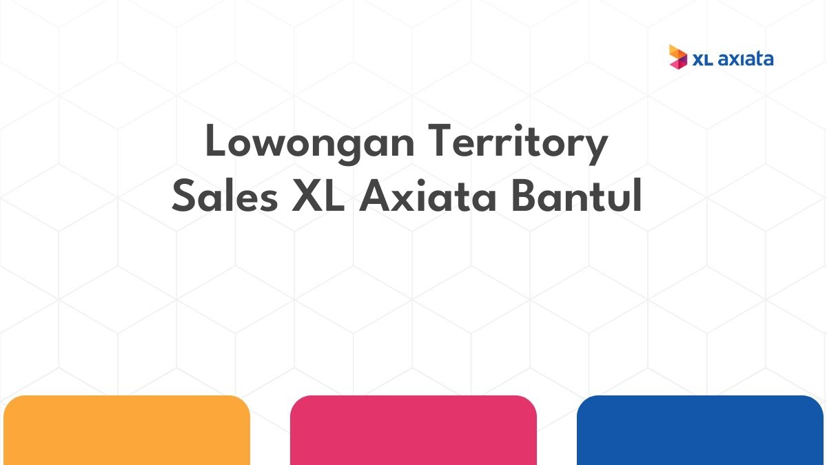 Lowongan Territory Sales XL Axiata Bantul