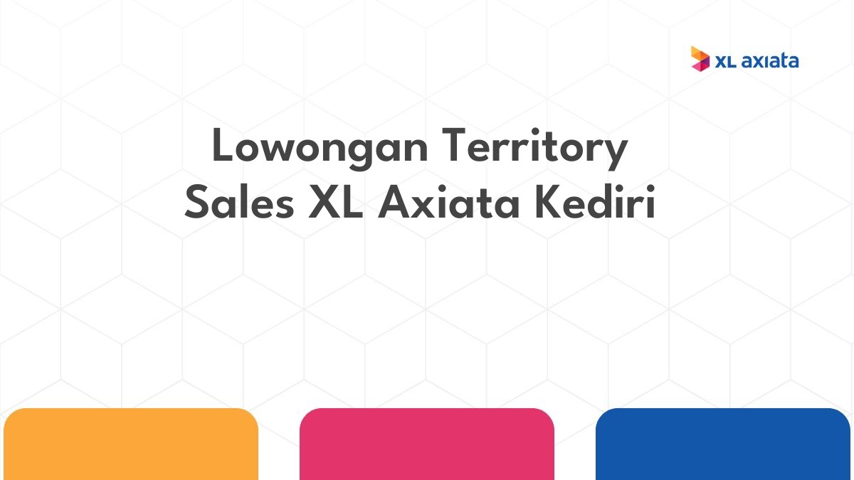 Lowongan Territory Sales XL Axiata Kediri