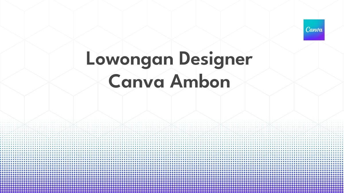 Lowongan Designer Canva Ambon