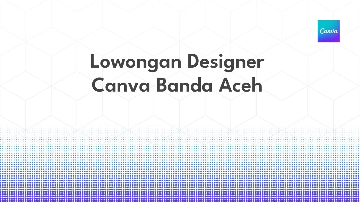 Lowongan Designer Canva Banda Aceh