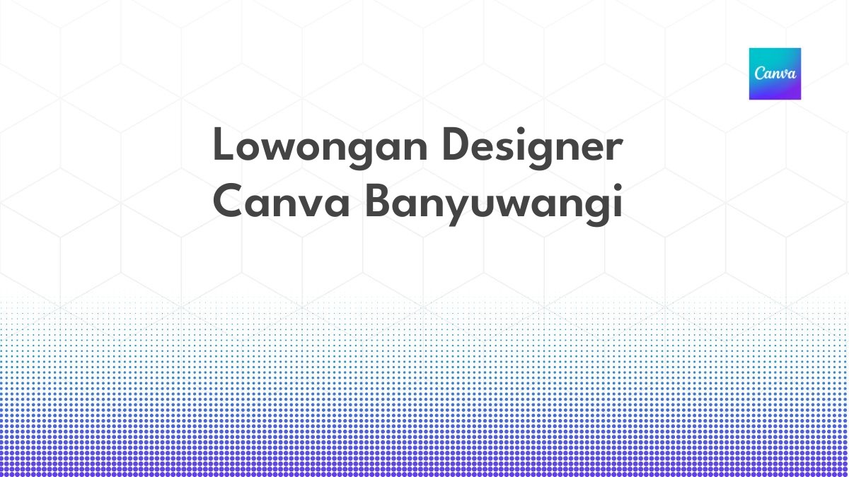 Lowongan Designer Canva Banyuwangi