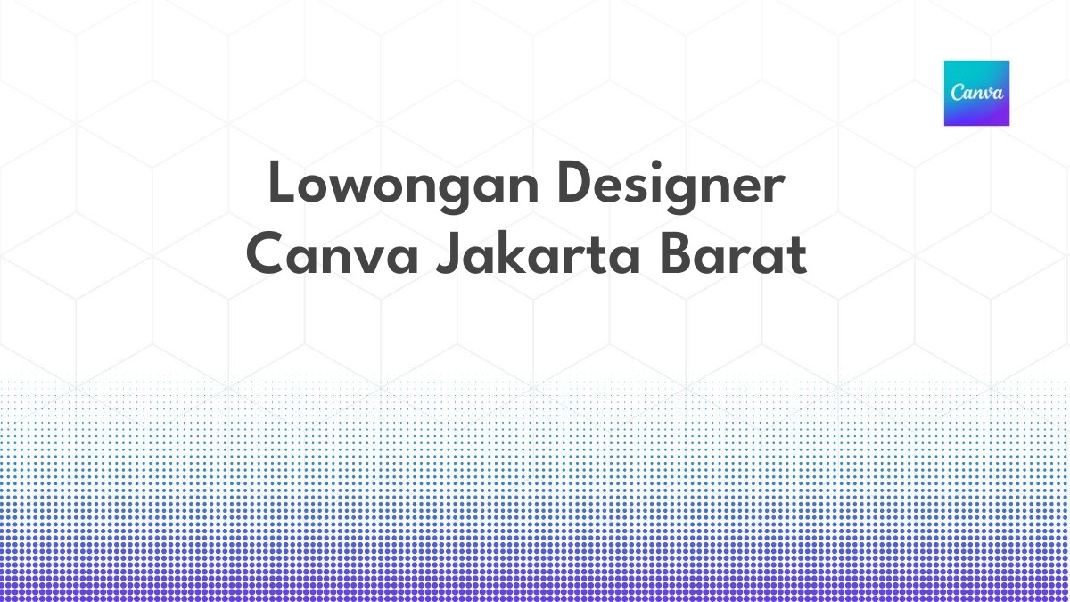 Lowongan Designer Canva Jakarta Barat