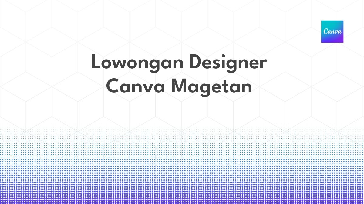 Lowongan Designer Canva Magetan