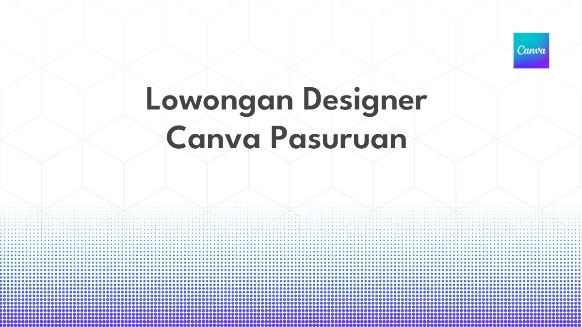 Lowongan Designer Canva Pasuruan