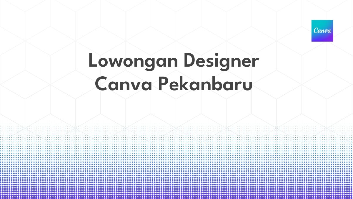 Lowongan Designer Canva Pekanbaru