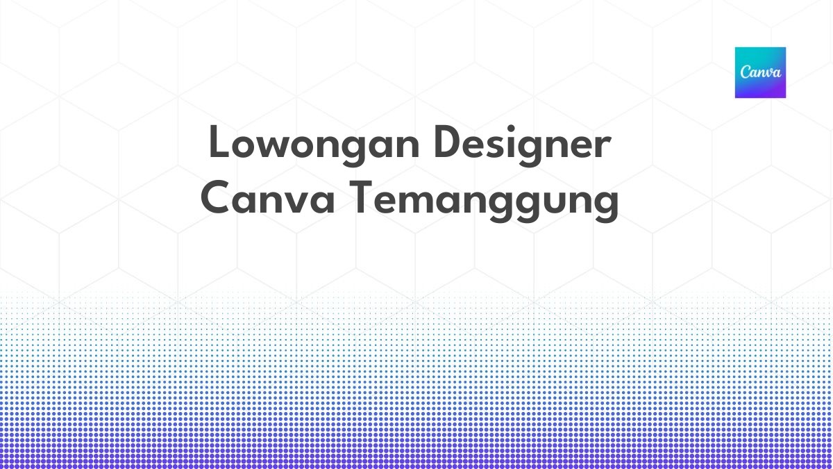 Lowongan Designer Canva Temanggung