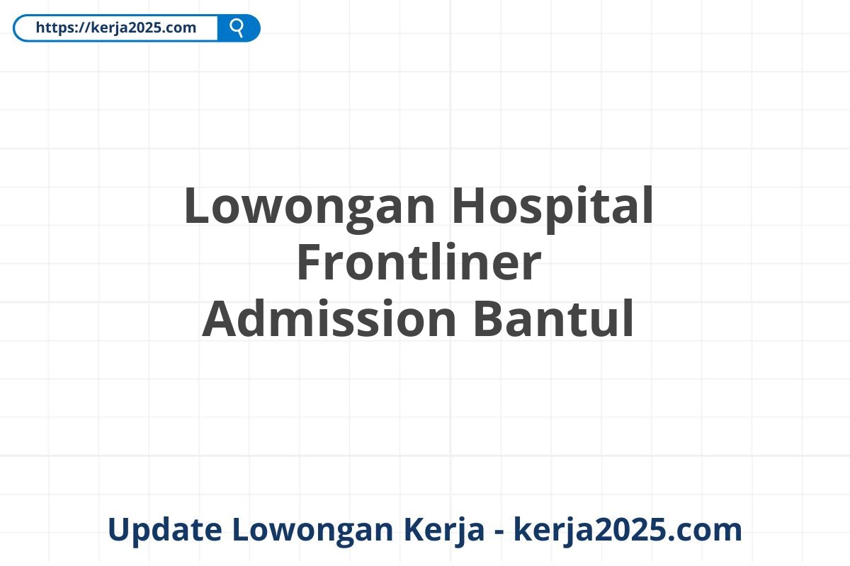 Lowongan Hospital Frontliner Admission Bantul