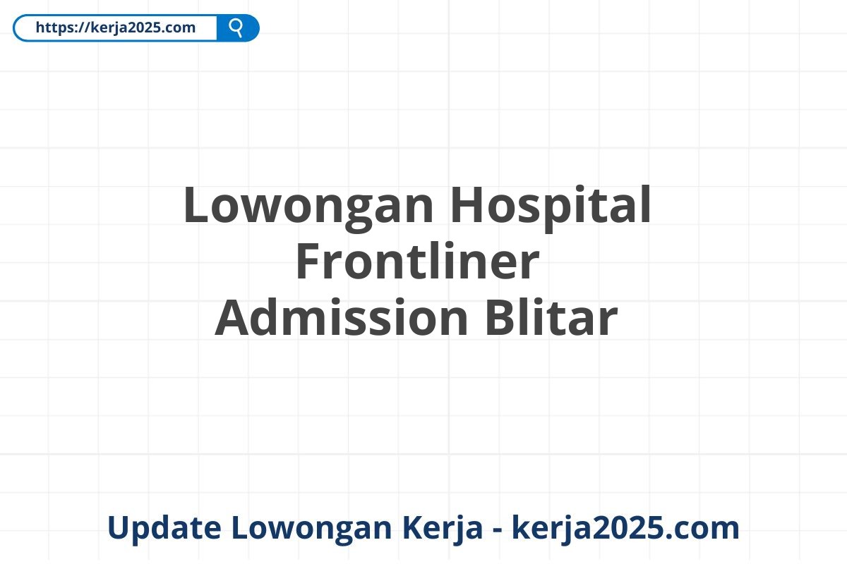 Lowongan Hospital Frontliner Admission Blitar