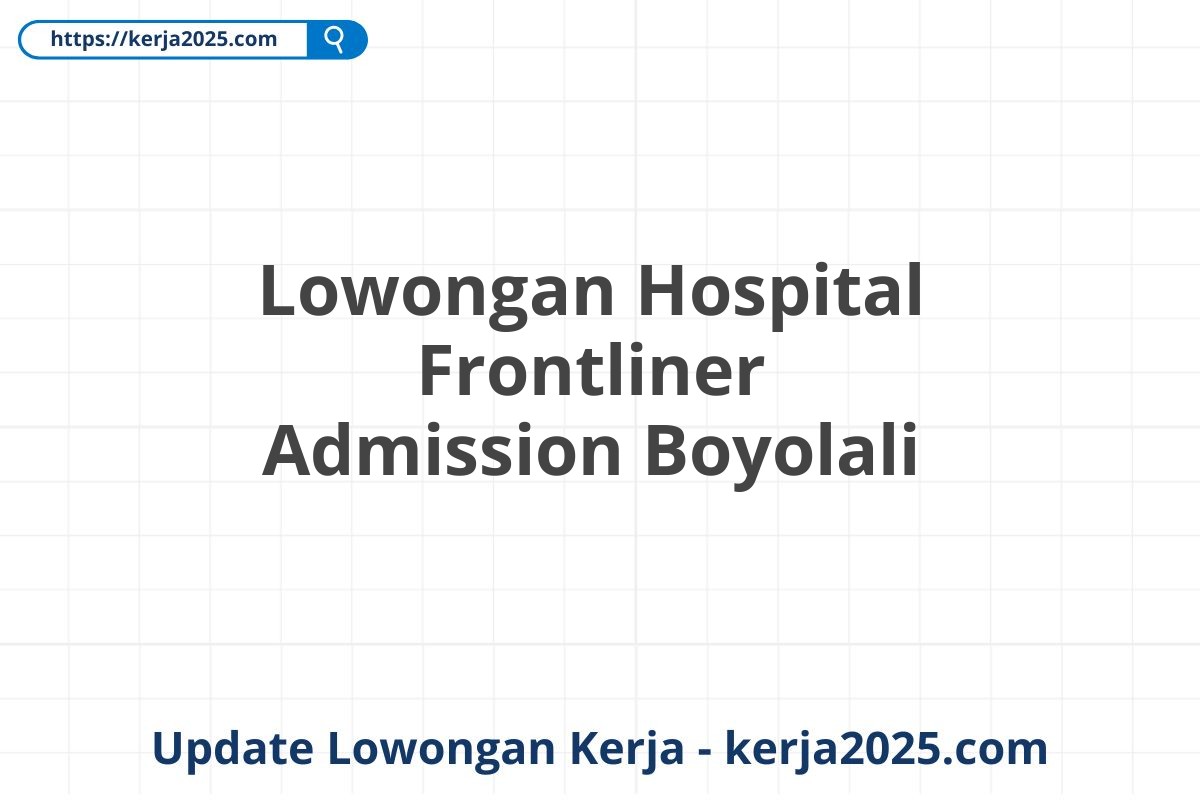 Lowongan Hospital Frontliner Admission Boyolali