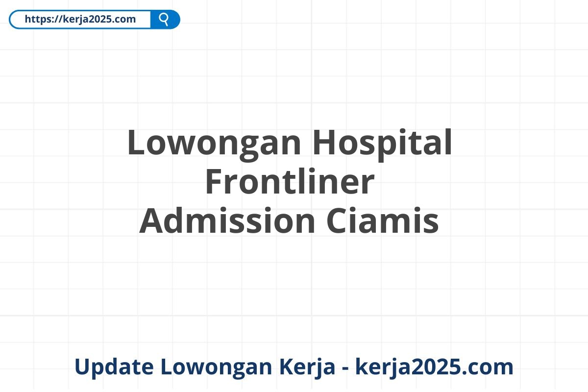 Lowongan Hospital Frontliner Admission Ciamis