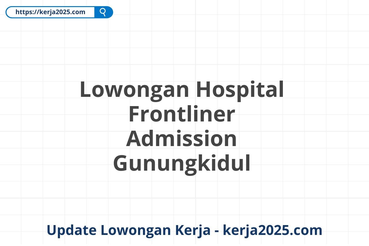 Lowongan Hospital Frontliner Admission Gunungkidul