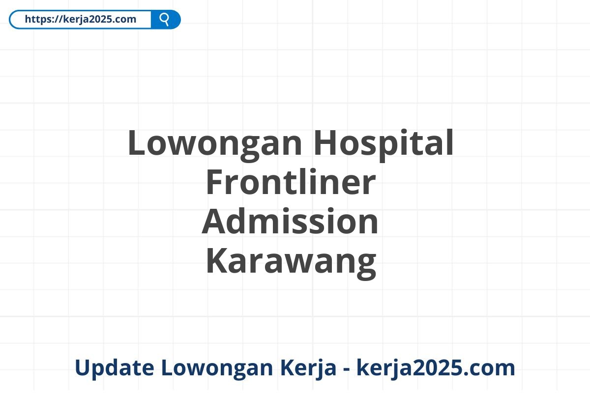 Lowongan Hospital Frontliner Admission Karawang