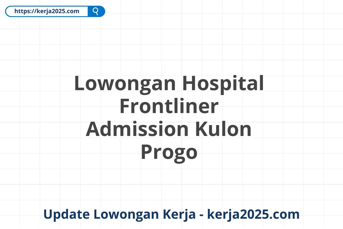 Lowongan Hospital Frontliner Admission Kulon Progo