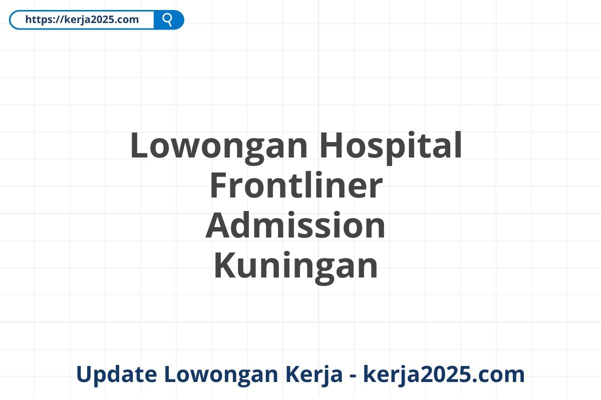 Lowongan Hospital Frontliner Admission Kuningan