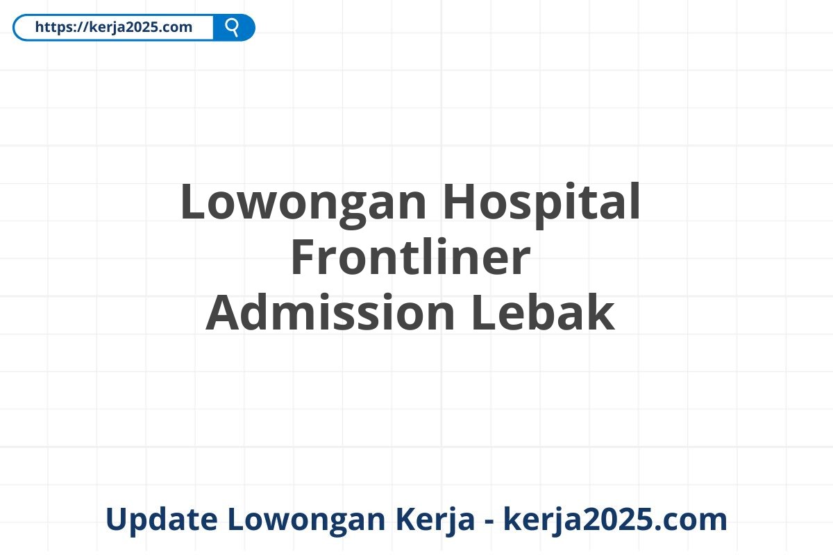 Lowongan Hospital Frontliner Admission Lebak